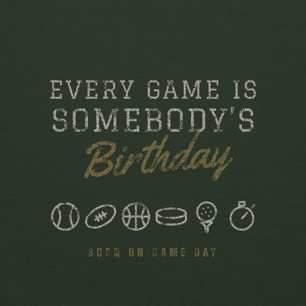 Every Game Is Somebody's Birthday hoodie, BornOnGameDay brand line